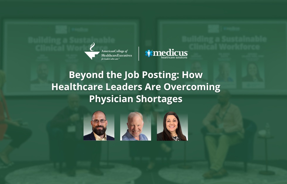Beyond the Job Posting: How Healthcare Leaders Are Overcoming Physician Shortages